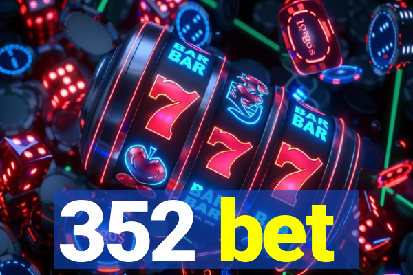 352 bet